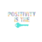 Positivity is the Key